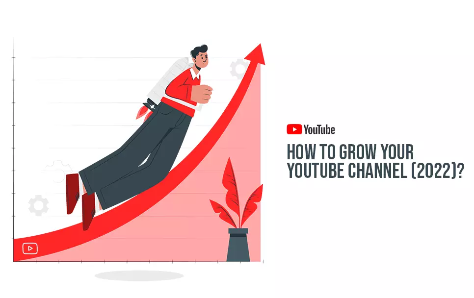  How To Grow Your YouTube Channel (2022)? 